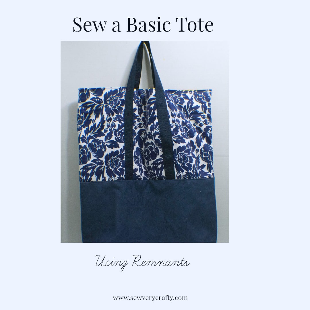 Sew a Basic Tote Using Remnants - Sew Very Crafty