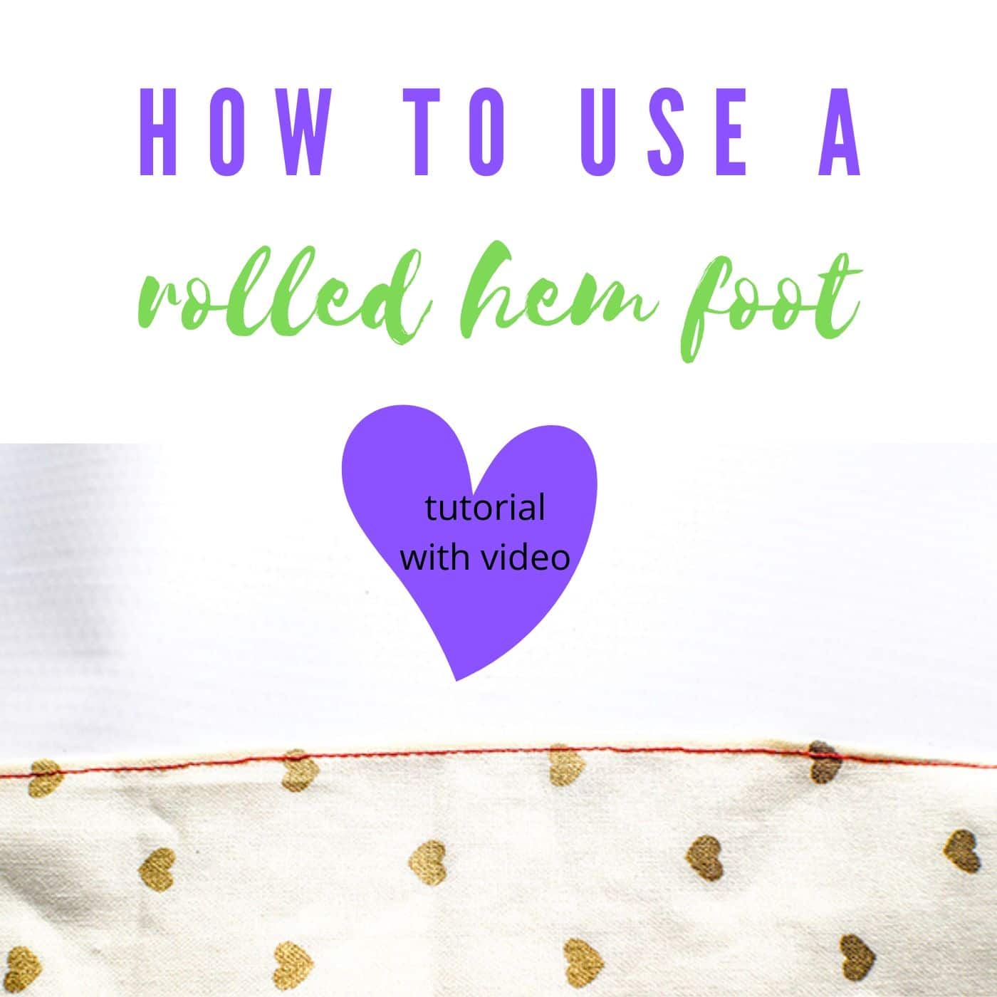How to use a Rolled Hem Foot: A Failproof Method