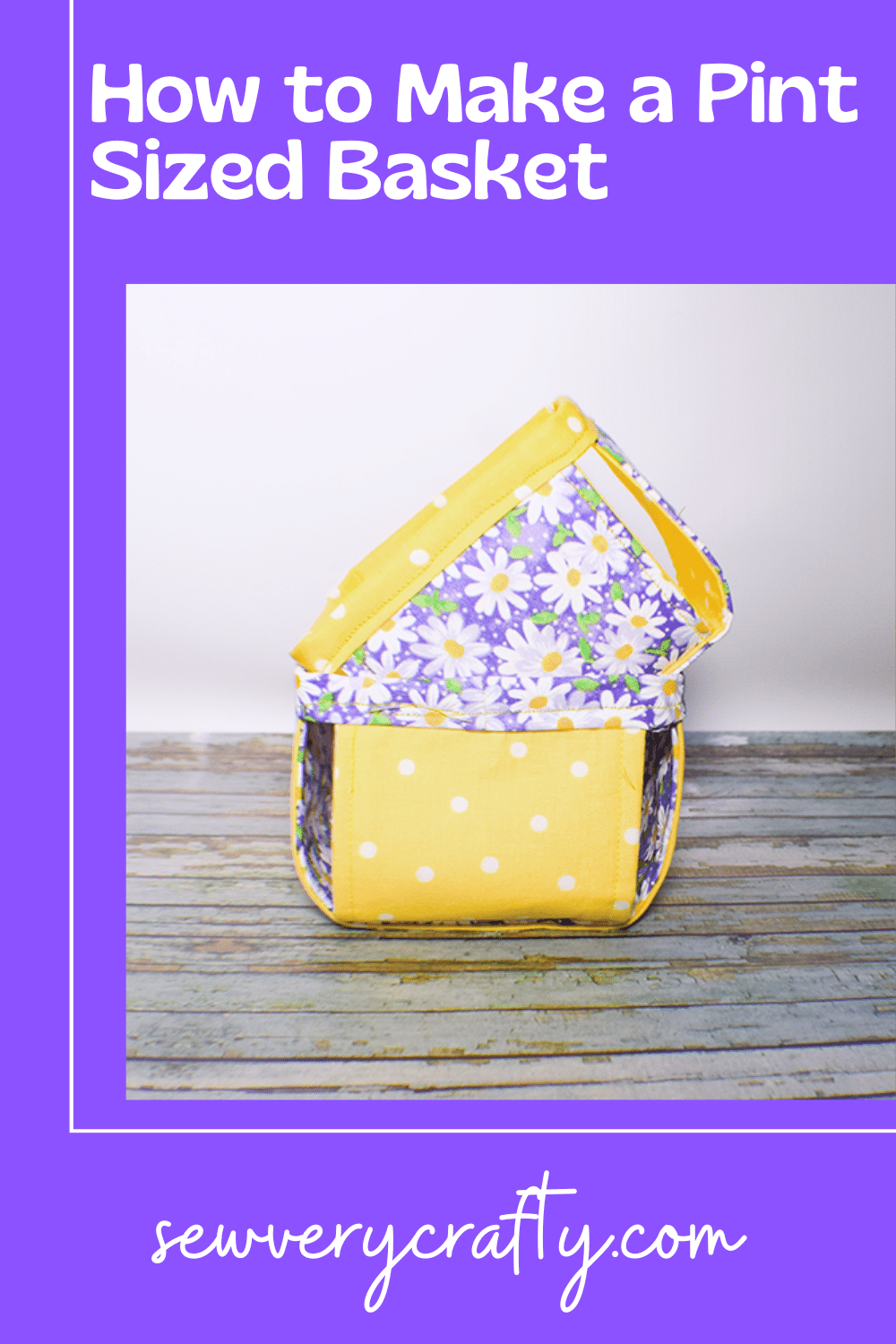 How to Sew a Pint Sized Basket - Sew Very Crafty
